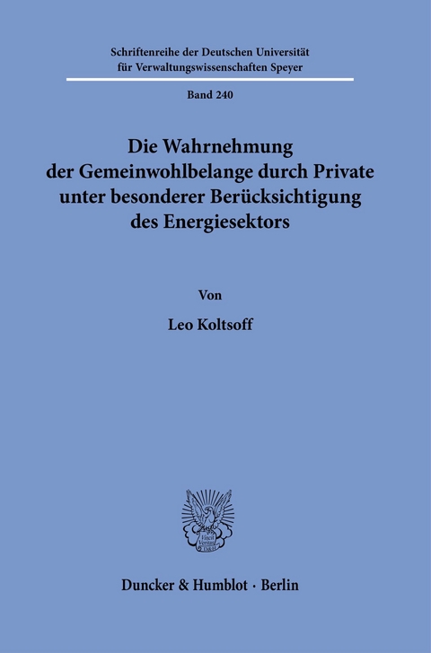 Die Wahrnehmung der Gemeinwohlbelange durch Private unter besonderer Berücksichtigung des Energiesektors. -  Leo Koltsoff