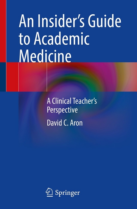 An Insider’s Guide to Academic Medicine - David C. Aron