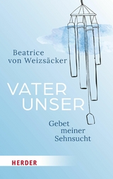 Vaterunser - Beatrice von Weizsäcker