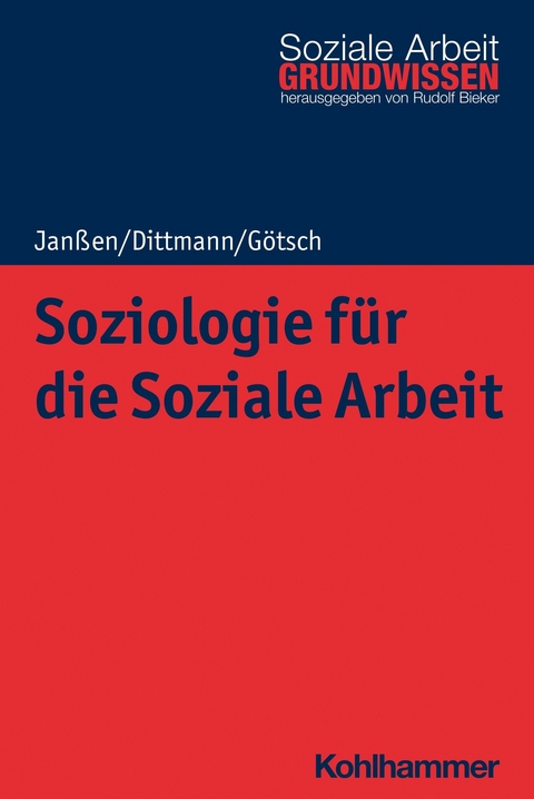 Soziologie für die Soziale Arbeit -  Andrea Janßen,  Jörg Dittmann,  Monika Götsch