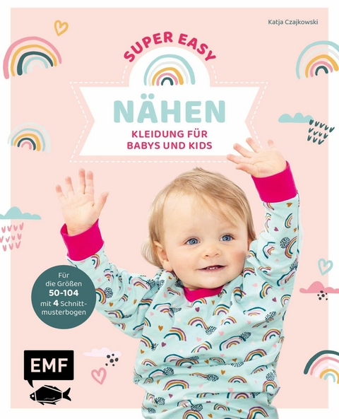 Nähen super easy – Kleidung für Babys und Kids - Katja Czajkowski