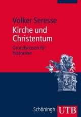 Kirche und Christentum - Grundwissen für Historiker - Volker Seresse