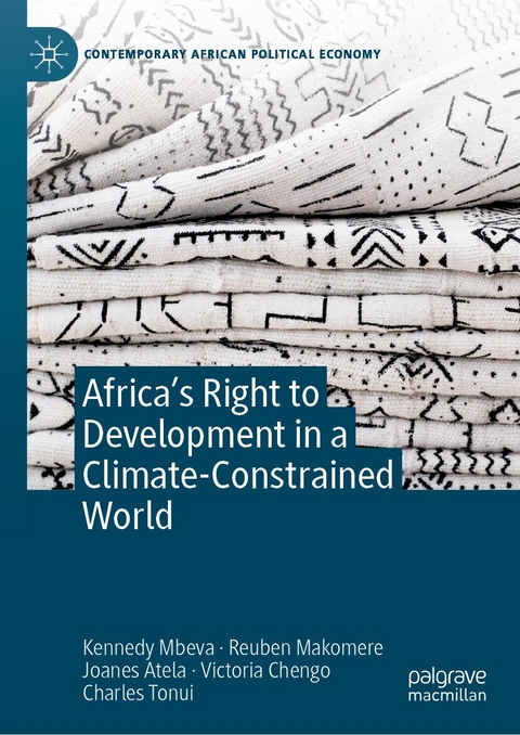 Africa's Right to Development in a Climate-Constrained World -  Kennedy Mbeva,  Reuben Makomere,  Joanes Atela,  Victoria Chengo,  Charles Tonui
