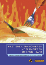 Filetieren, Tranchieren und Flambieren im Restaurant - Bernd Degen, Joachim Jobst, Thomas Kessler, Peter Stolzenberger