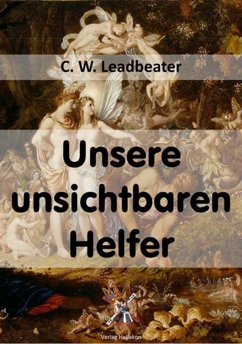 Unsere unsichtbaren Helfer - C. W. Leadbeater