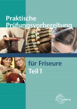 Praktische Prüfungsvorbereitung für Friseure Teil 1 - Gero Buhmann, Jutta Sauermann