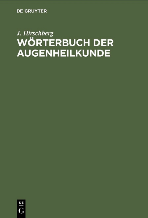 Wörterbuch der Augenheilkunde - J. Hirschberg