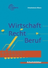 Arbeitsblätter Wirtschaft - Recht - Beruf - Hans-Jürgen Albers, Elke Eifer, Michael Fischer, Markus Rudat, Johannes Sumowski, Dieter Tschaffon