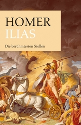 Ilias. Die berühmtesten Stellen -  Homer