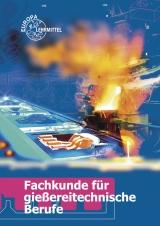 Fachkunde für gießereitechnische Berufe - Eckhard Baschin, Volkmar Buck, Hans-Dieter Dobler, Johann Ludwig, Bernhard Mellert, Manfred Pröm, Hans Rödter, Rolf Roller