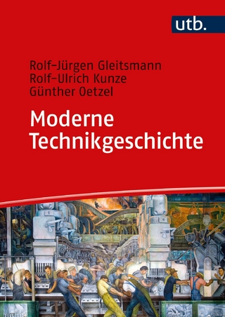 Moderne Technikgeschichte - Rolf-Jürgen Gleitsmann-Topp; Rolf-Ulrich Kunze …