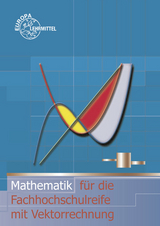 Mathematik für die Fachhochschulreife mit Vektorrechnung - Josef Dillinger, Gerhard Mack, Bernd Schiemann, Bernhard Grimm, Thomas Müller