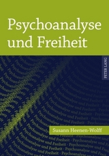 Psychoanalyse und Freiheit - Susann Heenen-Wolff