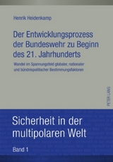 Der Entwicklungsprozess der Bundeswehr zu Beginn des 21. Jahrhunderts - Henrik Heidenkamp