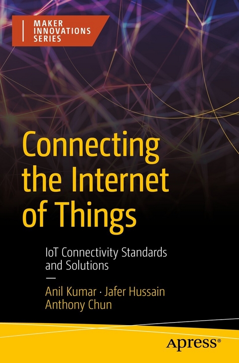 Connecting the Internet of Things -  Anthony Chun,  Jafer Hussain,  Anil Kumar