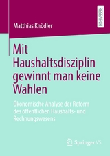 Mit Haushaltsdisziplin gewinnt man keine Wahlen -  Matthias Knödler