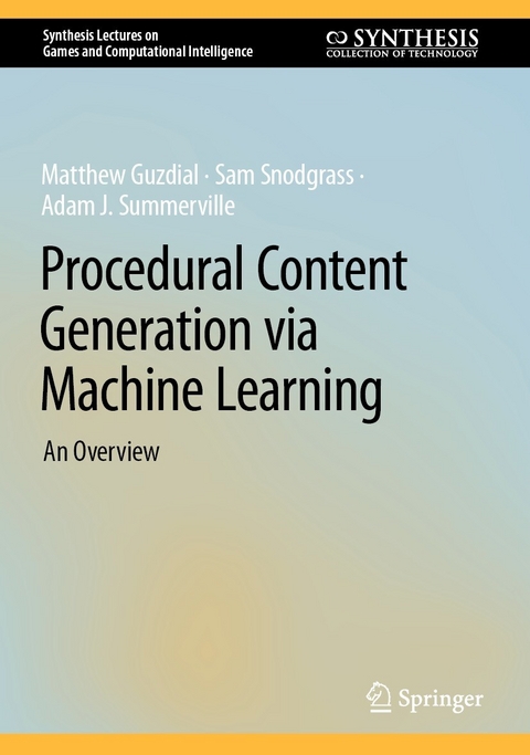 Procedural Content Generation via Machine Learning - Matthew Guzdial, Sam Snodgrass, Adam J. Summerville