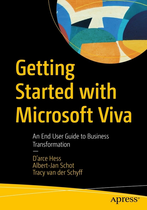 Getting Started with Microsoft Viva -  D'arce Hess,  Albert-Jan Schot,  Tracy van der Schyff