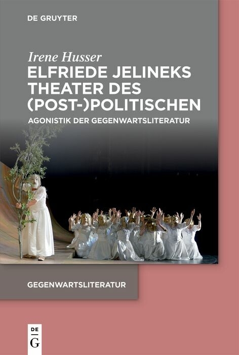 Elfriede Jelineks Theater des (Post-)Politischen -  Irene Husser