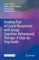 Treating Fear of Cancer Recurrence with Group Cognitive-Behavioural Therapy: A Step-by-Step Guide -  Josée Savard,  Aude Caplette-Gingras,  Lucie Casault,  Jennifer Hains
