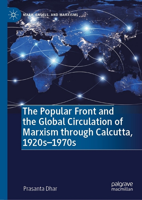 The Popular Front and the Global Circulation of Marxism through Calcutta, 1920s-1970s - Prasanta Dhar