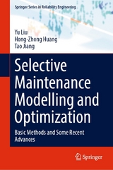 Selective Maintenance Modelling and Optimization -  Yu Liu,  Hong-Zhong Huang,  Tao Jiang
