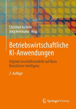 Betriebswirtschaftliche KI-Anwendungen - Christian Aichele; Jörg Herrmann