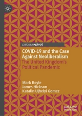 COVID-19 and the Case Against Neoliberalism - Mark Boyle, James Hickson, Katalin Ujhelyi Gomez