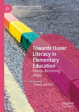 Towards Queer Literacy in Elementary Education - Selena E. Van Horn