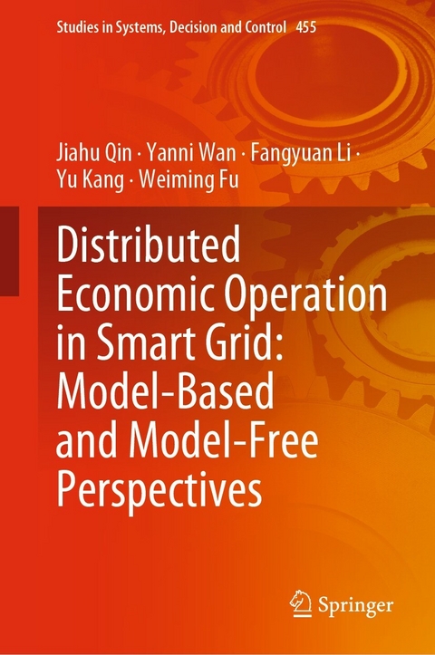 Distributed Economic Operation in Smart Grid: Model-Based and Model-Free Perspectives - Jiahu Qin, Yanni Wan, Fangyuan Li, Yu Kang, Weiming Fu