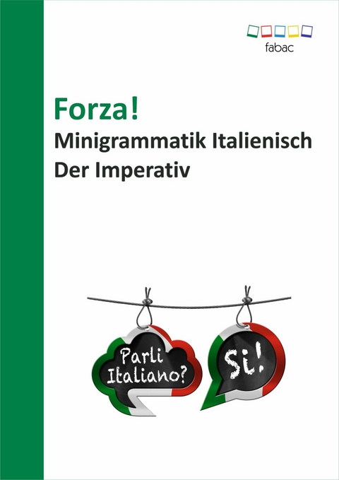 Forza! Minigrammatik Italienisch: Der Imperativ -  Verena Lechner