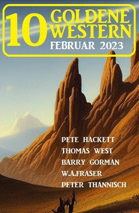 10 Goldene Western Februar 2023 -  Pete Hackett,  Barry Gorman,  Thomas West,  Peter Thannisch,  W. A. Fraser