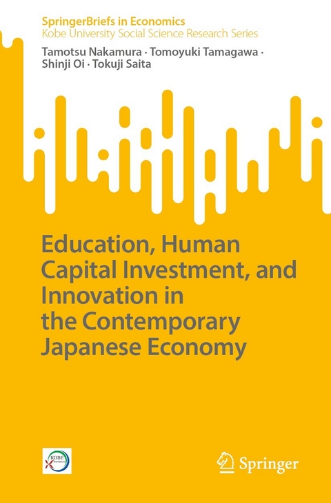 Education, Human Capital Investment, and Innovation in the Contemporary Japanese Economy - Tamotsu Nakamura, Tomoyuki Tamagawa, Shinji Oi, Tokuji Saita