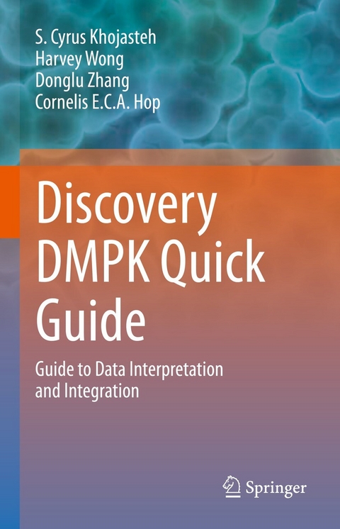Discovery DMPK Quick Guide - S. Cyrus Khojasteh, Harvey Wong, Donglu Zhang, Cornelis E.C.A. Hop