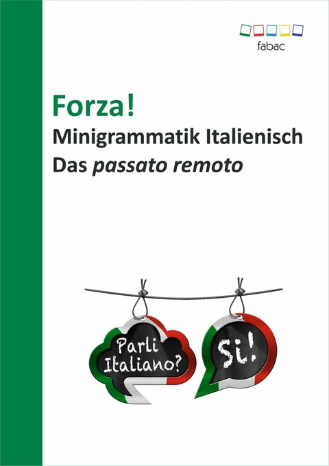 Forza! Minigrammatik Italienisch: Das passato remoto -  Verena Lechner