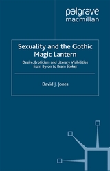 Sexuality and the Gothic Magic Lantern -  D. Jones