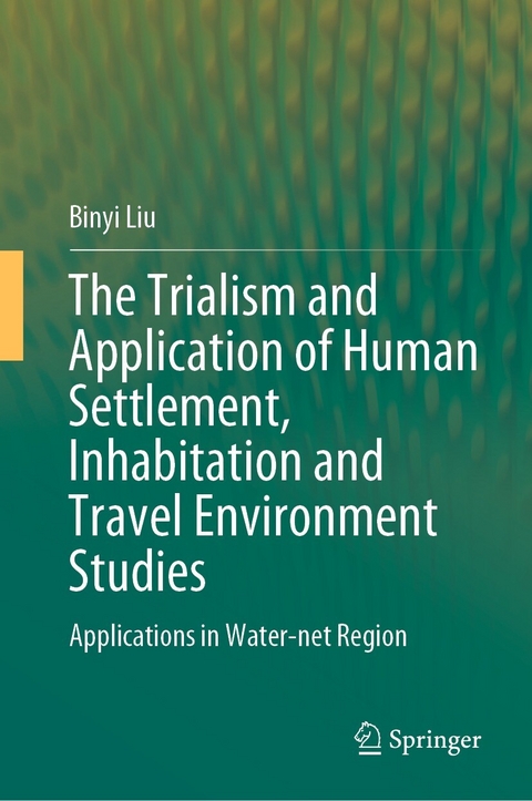 Trialism and Application of Human Settlement, Inhabitation and Travel Environment Studies -  Binyi Liu