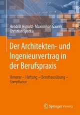 Der Architekten- und Ingenieurvertrag in der Berufspraxis - Hendrik Hunold, Maximilian Gawlik, Christian Spotka