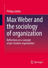 Max Weber and the sociology of organization -  Philipp Jakobs