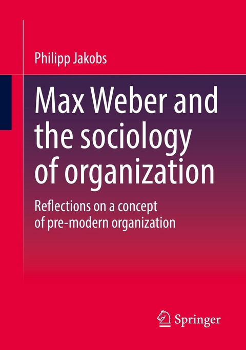 Max Weber and the sociology of organization -  Philipp Jakobs