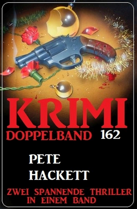 Krimi Doppelband 162 - Zwei spannende Thriller in einem Band - Pete Hackett