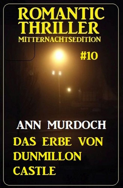 Das Erbe von Dunmillon Castle: Romantic Thriller Mitternachtsedition 10 -  Ann Murdoch