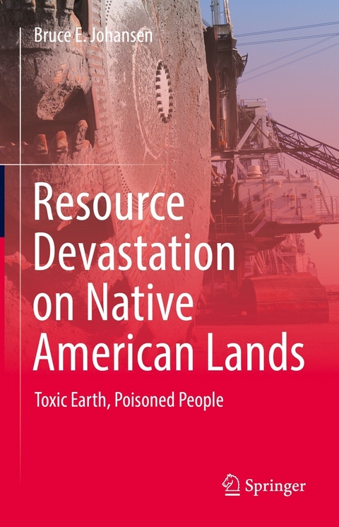 Resource Devastation on Native American Lands -  Bruce E. Johansen