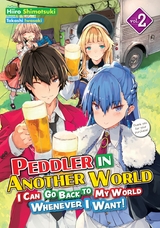 Peddler in Another World: I Can Go Back to My World Whenever I Want! Volume 2 -  Hiiro Shimotsuki