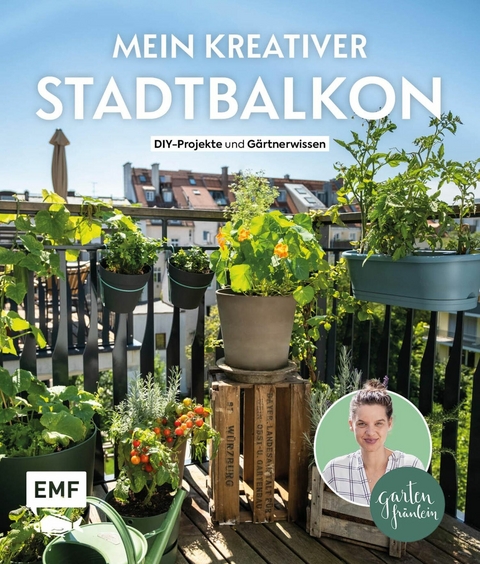 Mein kreativer Stadtbalkon - DIY-Projekte und Gartenwissen präsentiert vom Garten Fräulein -  Silvia Appel