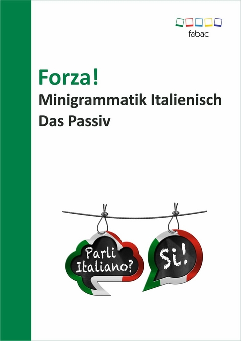 Forza! Minigrammatik Italienisch: Das Passiv -  Verena Lechner
