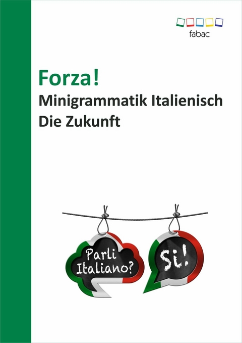 Forza! Minigrammatik Italienisch: Die Zukunft -  Verena Lechner