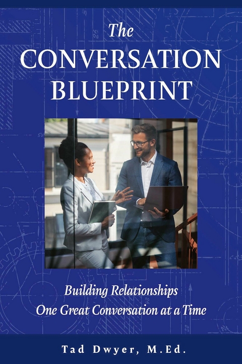 Conversation Blueprint -  Tad Dwyer M.Ed.