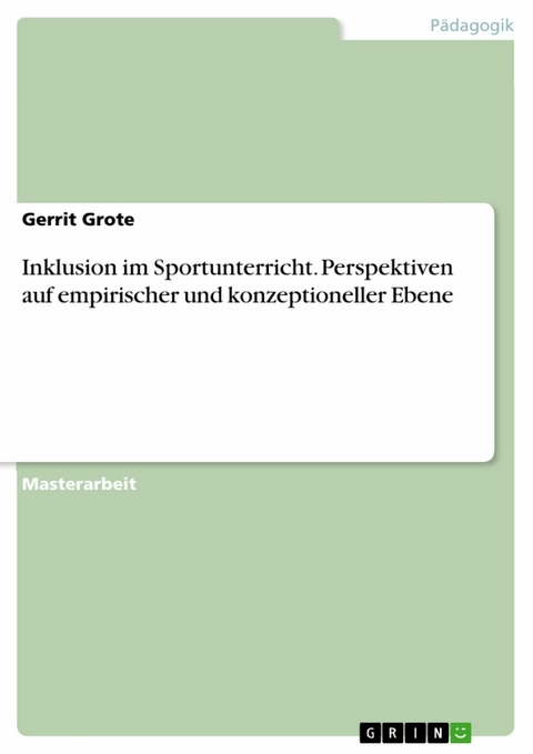 Inklusion im Sportunterricht. Perspektiven auf empirischer und konzeptioneller Ebene - Gerrit Grote