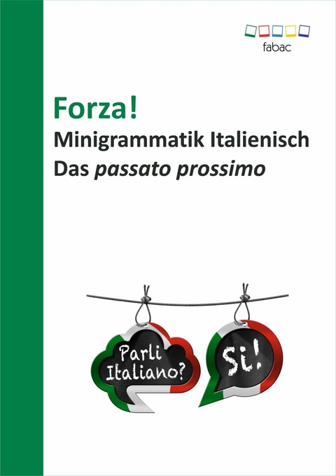 Forza! Minigrammatik Italienisch: Das passato prossimo -  Verena Lechner